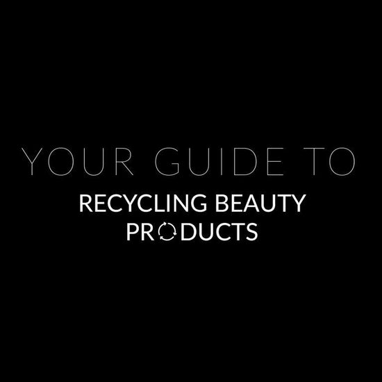 Recyclable Beauty: Your Guide to Recycling Beauty Products